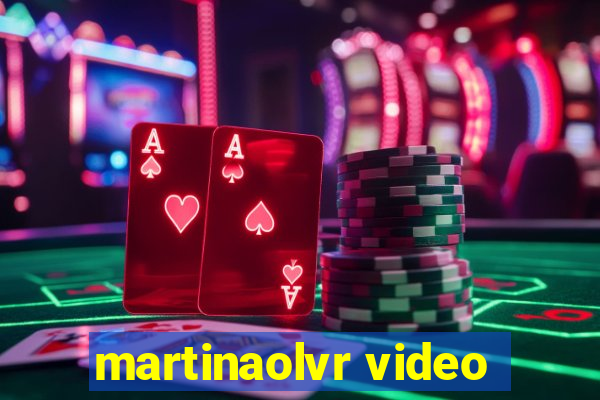 martinaolvr video